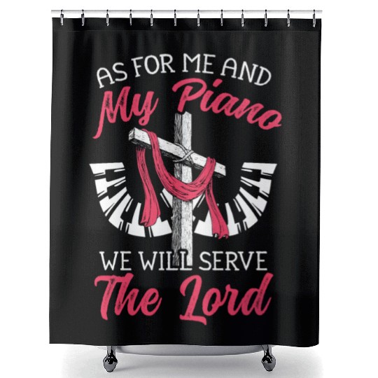 As For Me And My Piano We Will Serve The Lord Shower Curtains