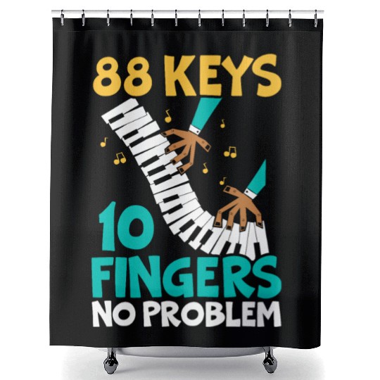 88 Keys 10 Fingers No Problem Piano Musician Shower Curtains