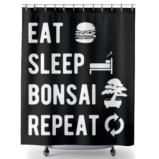 Bonsai Eat Sleep Repeat Funny Slogan Gift Shower Curtains