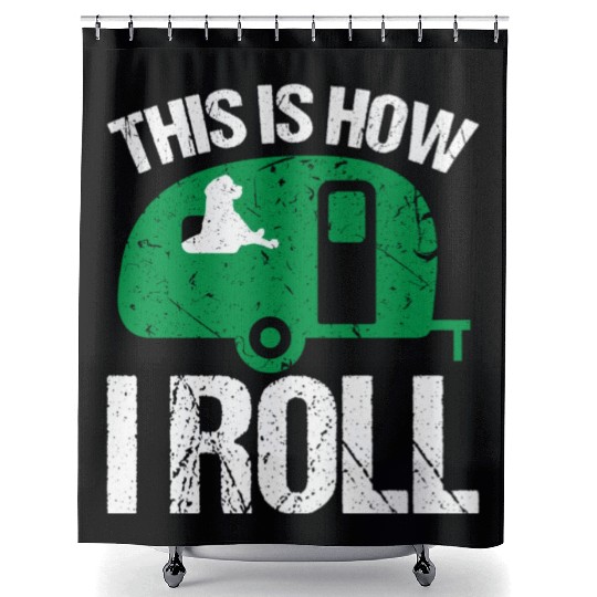 Camping Dogs Camper This Is How I roll Dog Lover Shower Curtains
