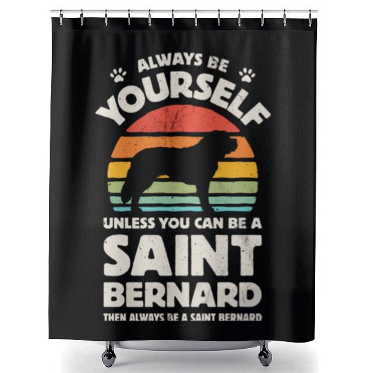 Always Be Yourself Saint Bernard Shower Curtains for Men Wom