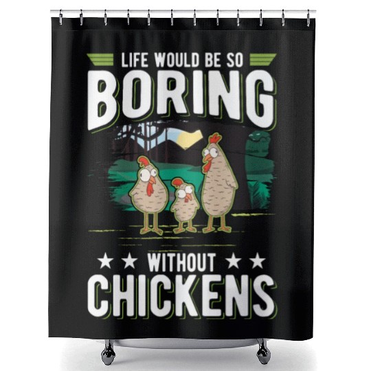 Life Would Be So Boring Without Chickens Shower Curtains