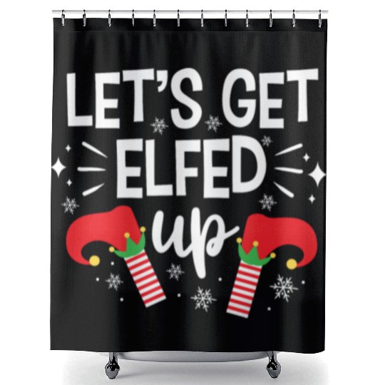 Christmas Let's Get Elfed Up Funny Elf Xmas Gift Shower Curtains