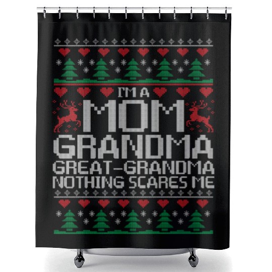 I'm A Mom Grandma Great-grandma Nothing Scares Me Shower Curtains