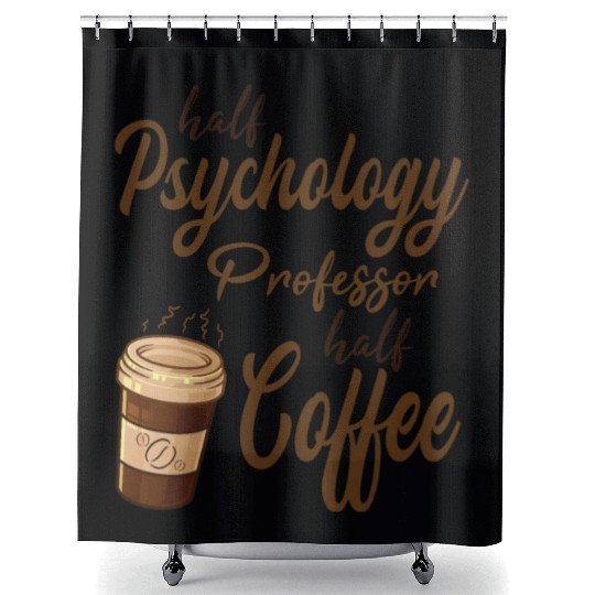 Half Psychology Professor Half Coffee Shower Curtains
