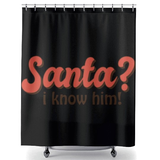 Santa I know him Shower Curtains