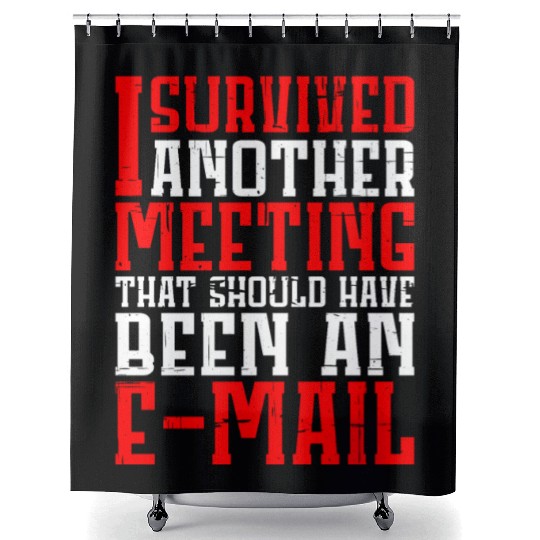 I Survived Another Meeting 12 Shower Curtains