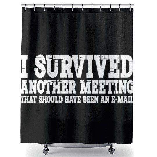 I Survived Another Meeting 15 Shower Curtains