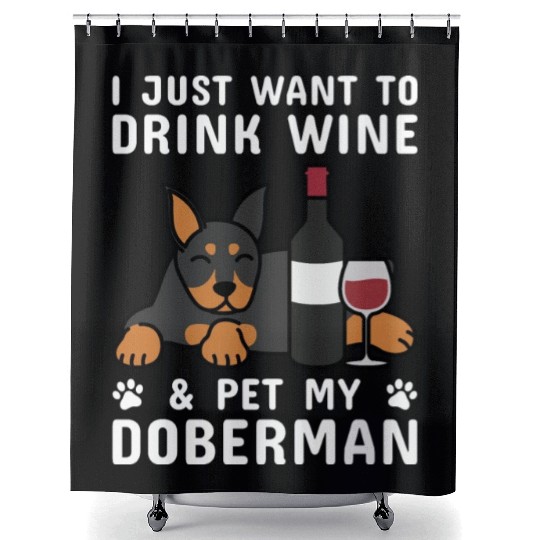 Drink Wine And Pet My Doberman Shower Curtains