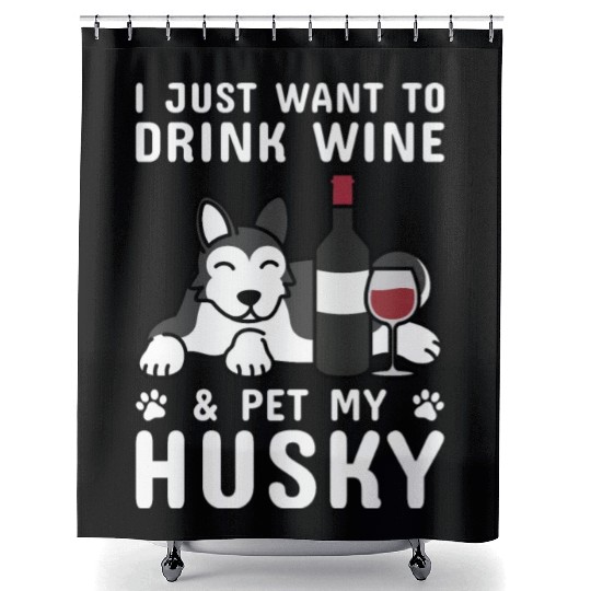 Drink Wine And Pet My Husky Shower Curtains