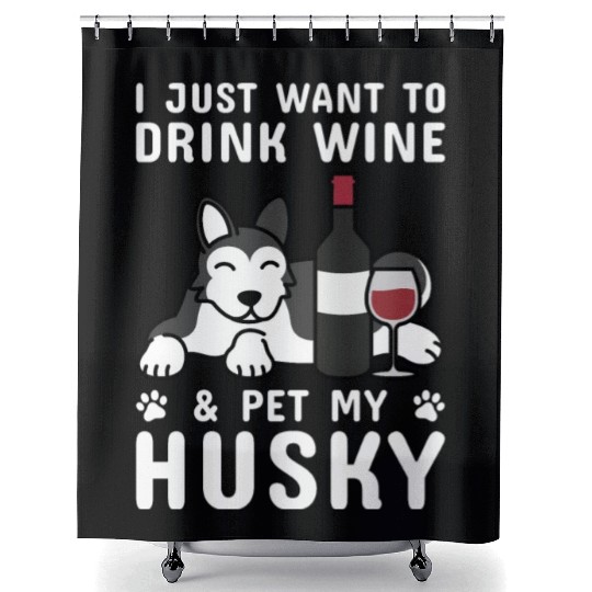 Drink Wine And Pet My Husky Shower Curtains