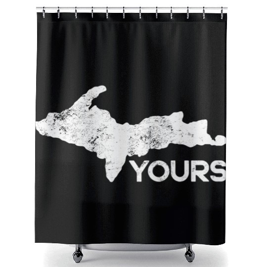 U.P. Yours Upper Peninsula Funny Michigander Michi Shower Curtains