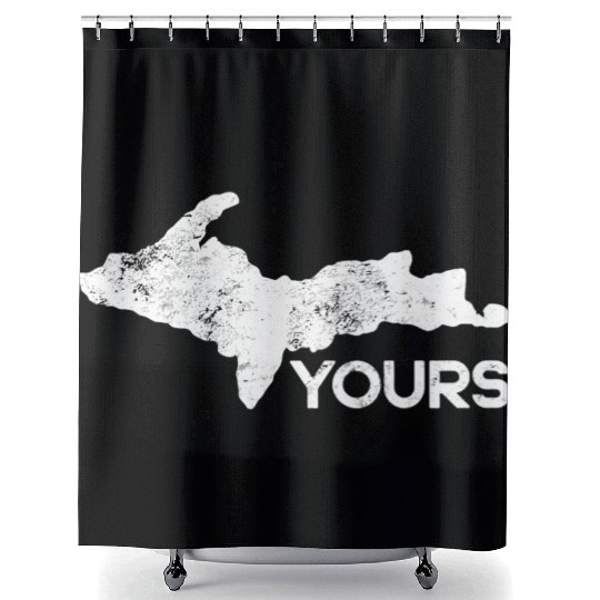 U.P. Yours Upper Peninsula Funny Michigander Michi Shower Curtains