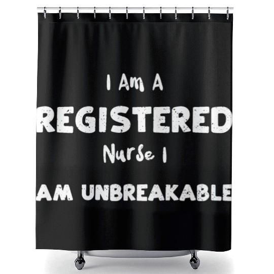 I Am A Registered Nurse I Am Unb... Shower Curtains