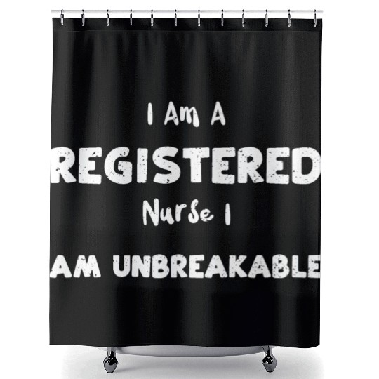 I Am A Registered Nurse I Am Unb... Shower Curtains
