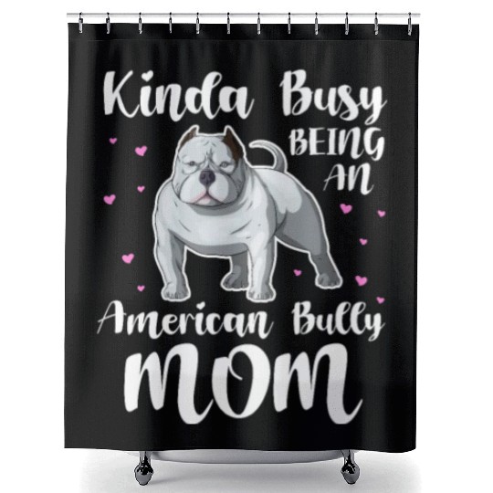 Kinda Busy Being An American Bully Mom Shower Curtains