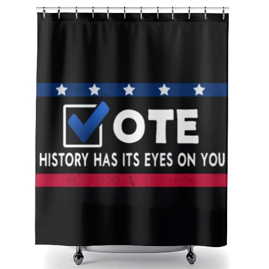 History Has Its Eyes On You Vote 2022 Voter Shower Curtains
