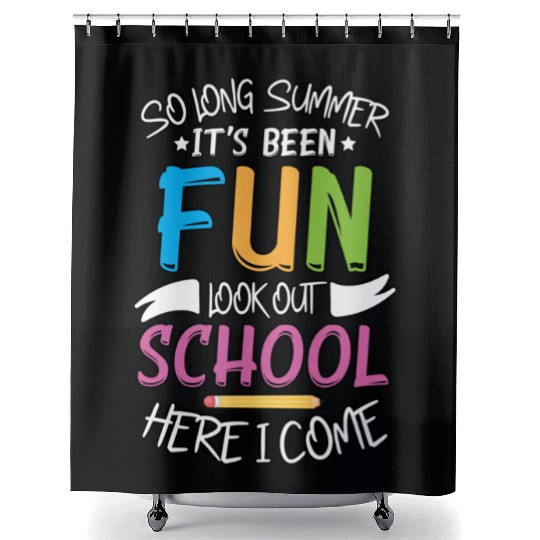 So Long Summer It s Been Fun Look out School Here Shower Curtains