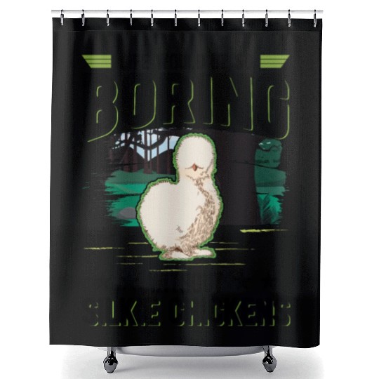 Life Would Be So Boring Without Silkie Chickens Shower Curtains