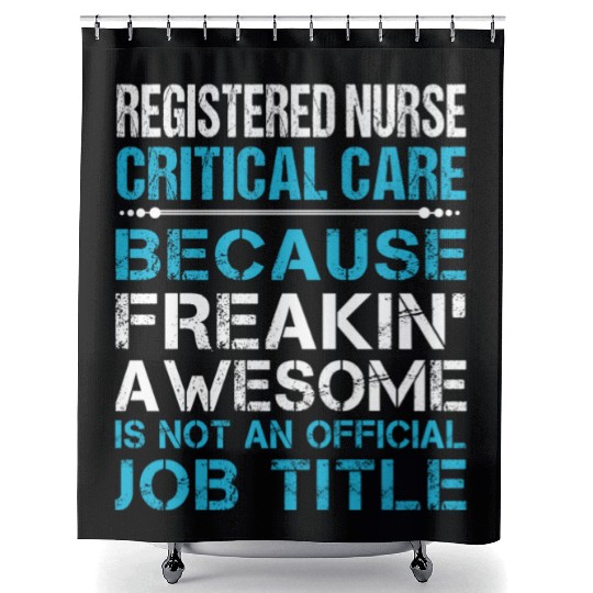 Registered Nurse Critical Care Shower Curtains - Freaking