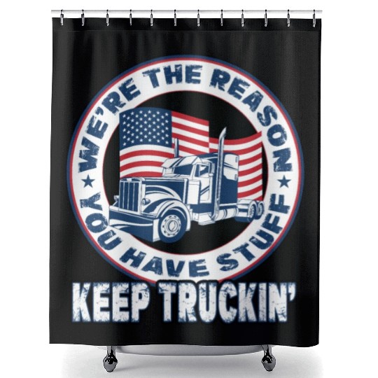 Trucker Truck Driver We're The Reason You Have Shower Curtains