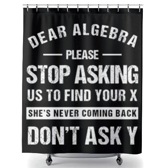 Dear Algebra Funny Math Teacher Sarcastic Humor Shower Curtains