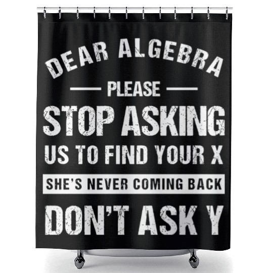 Dear Algebra Funny Math Teacher Sarcastic Humor Shower Curtains