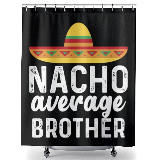 Nacho Average Brother Mexican Hat Shower Curtains