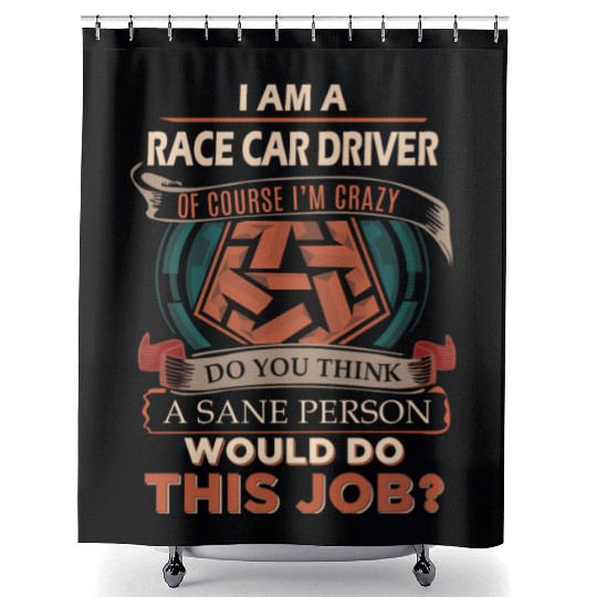 Race Car Driver Shower Curtains - Sane Person Gift Item Te
