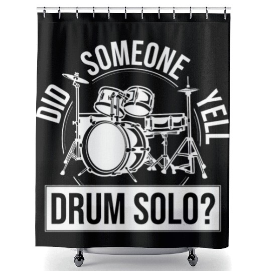 Did Someone Say Drum Solo Great Drummer Musician Shower Curtains