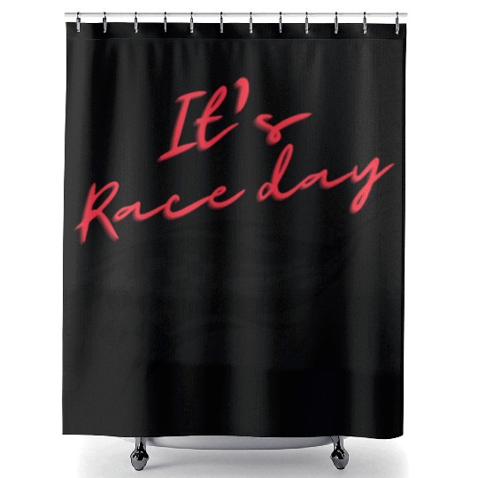It's race day, gift for racer, race lover,race day Shower Curtains