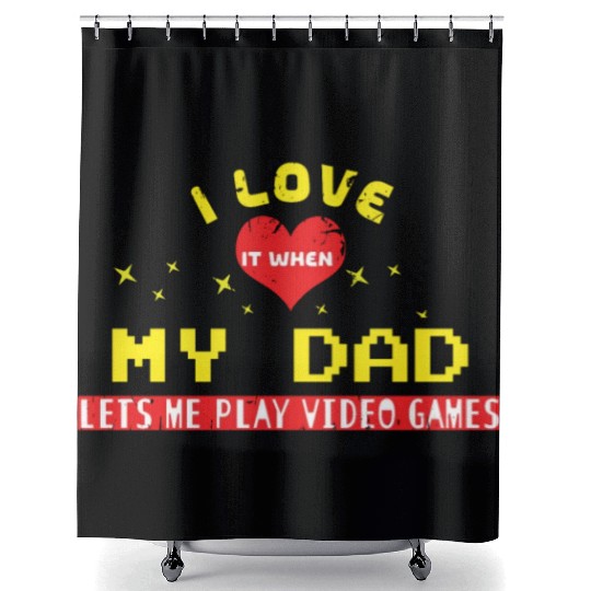 I Love When My Dad Play Video Game Lover Gaming Shower Curtains