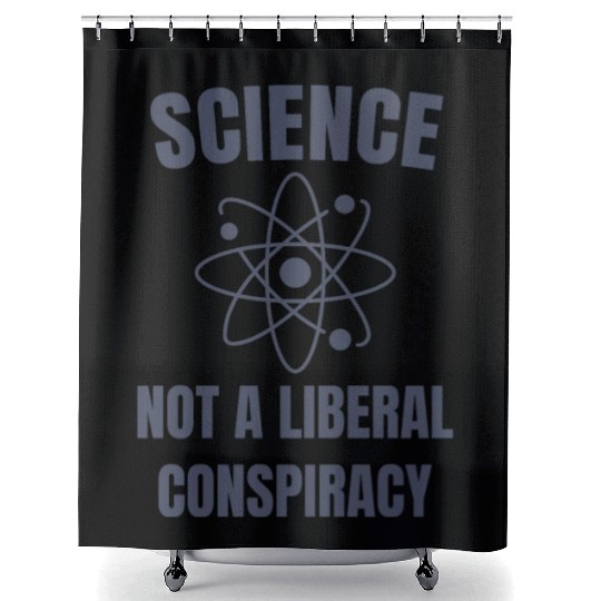 Science Not a Liberal Conspiracy Scientist Shower Curtains