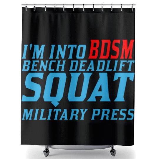 Im Into BDSM Bench Squat Deadlift Military Press11 Shower Curtains