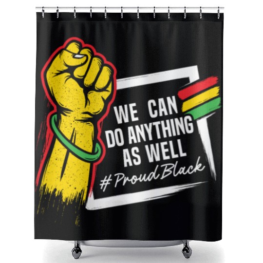 We Can Do Anything As Well African American Black Shower Curtains