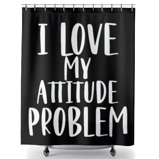 I Love My Attitude Problem Shower Curtains