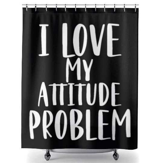 I Love My Attitude Problem Shower Curtains