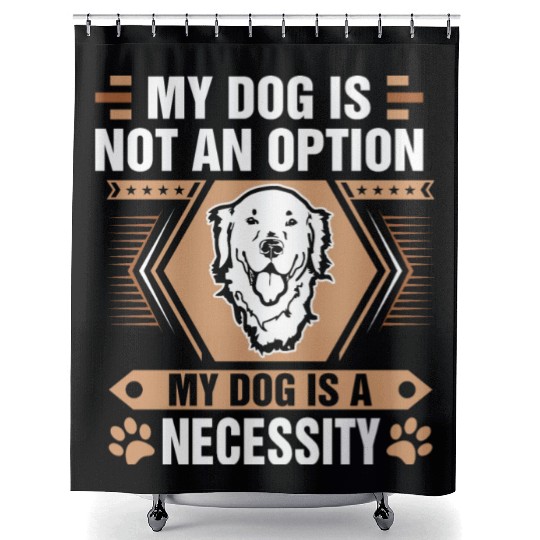 Dog Not Option Dog Necessity Golden Retriever Tees Shower Curtains