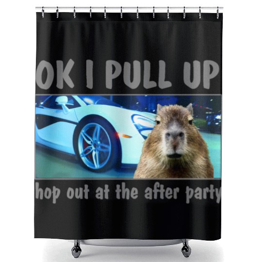Ok I Pull Up Capybara Meme After Party Rap Song ar Shower Curtains