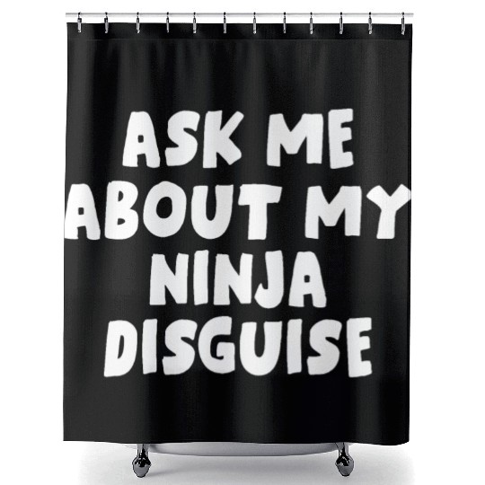 Ask Me About My Ninja Disguise Shower Curtains