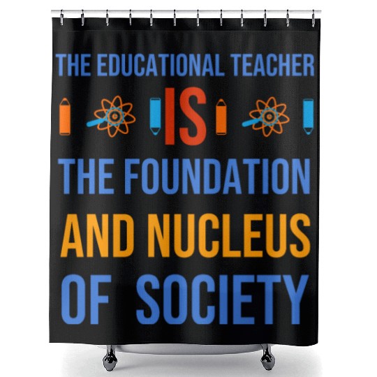 The educational teacher is nucleus of society Shower Curtains