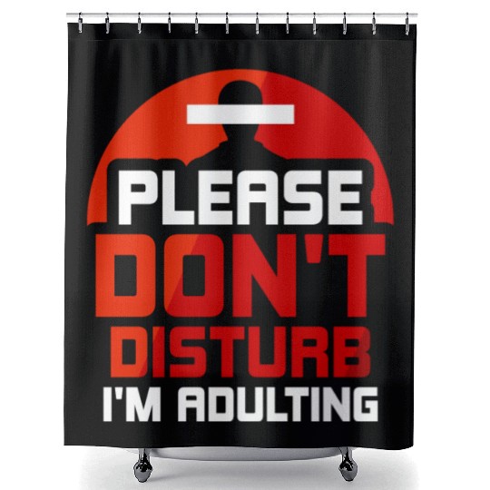Please Don't Disturb I'm Adulting Adult Birthday Shower Curtains