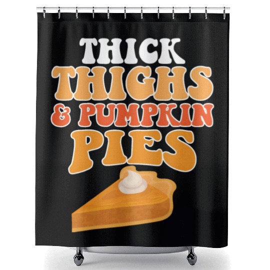 Thick Thighs Pumpkin Pies Shower Curtains