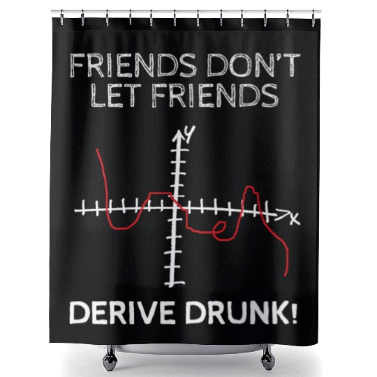 friends dont let friends derive drunk Shower Curtains