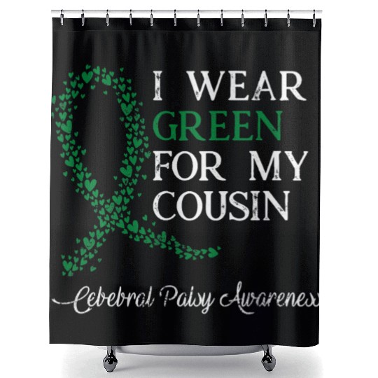 I Wear Green For My Cousin Cerebral Palsy Awarenes Shower Curtains