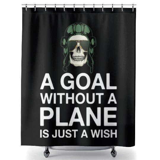 Airline Pilot Quote Goal Without A Plane Aircraft Shower Curtains
