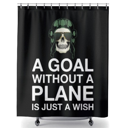 Airline Pilot Quote Goal Without A Plane Aircraft Shower Curtains