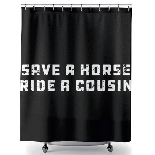 Joke Save a Horse Ride A Cousin Hillbilly Redneck Shower Curtains