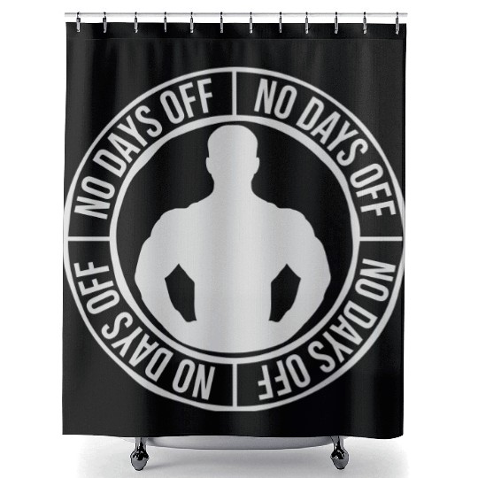 no days off quote Shower Curtains