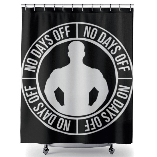 no days off quote Shower Curtains